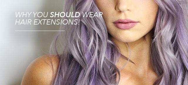 Why You Should Wear Hair Extensions!