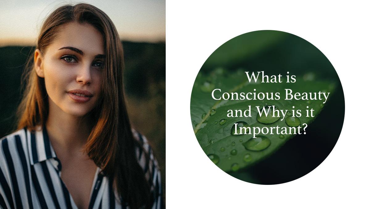 What is Conscious Beauty and Why is it Important?