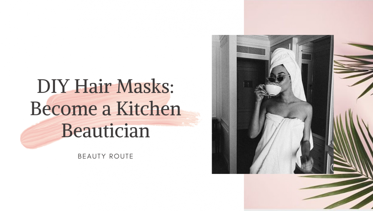 DIY Hair Masks: Become a Kitchen Beautician