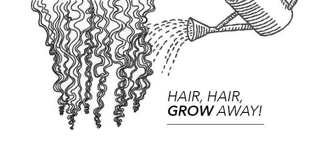 Hair, Hair, GROW AWAY!