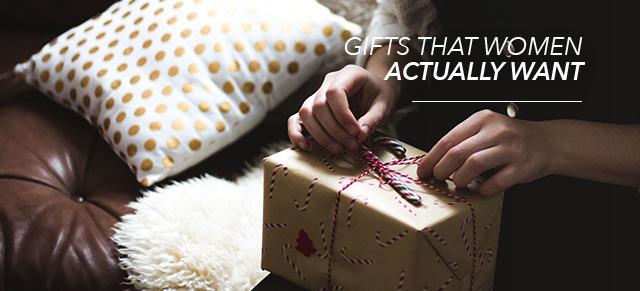 Gifts that Women Actually Want!