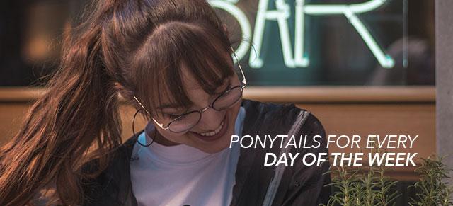Ponytails For Every Day of the Week