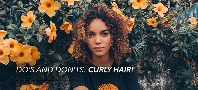 Do's and Don'ts : Curly Hair Advice Edition