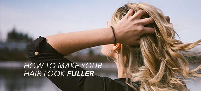 How to Make your Hair Look Fuller!