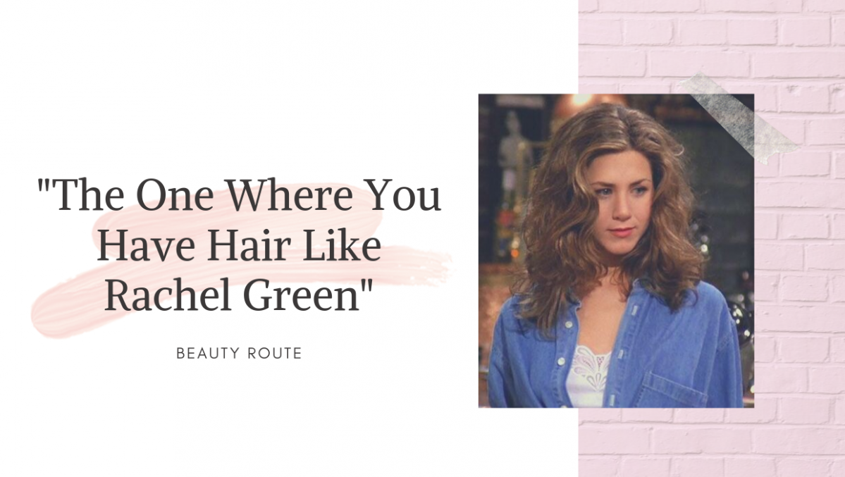 How To Recreate Rachel Green's Best Hairstyles