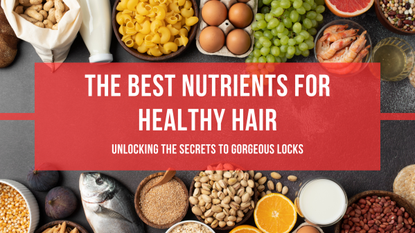 The Best Nutrients for Healthy Hair