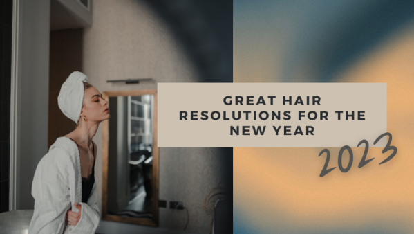 Great Hair Resolutions for the New Year (2023)