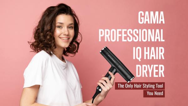Gama Professional IQ Hair Dryer: The Only Hair Styling Tool You Need